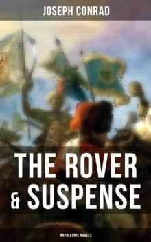 The Rover & Suspense (Napoleonic Novels) : Historical Novels