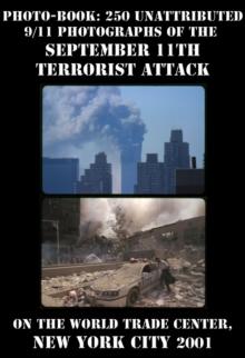 Photo-book: 250 unattributed 9/11 photographs of the September 11th terrorist attack