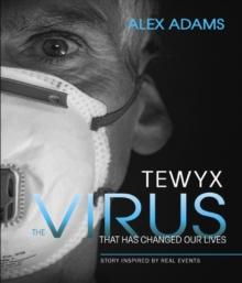 Tewyx, The Virus that has changed our lives