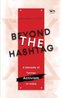 Beyond The Hashtag : A Decade of Twitter Activism in India