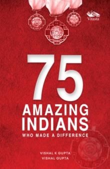 75 Amazing Indians Who Made A Difference