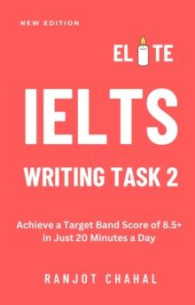 Elite IELTS Writing Task 2 : Achieve a Target Band Score of 8.5+ in Just 20 Minutes a Day