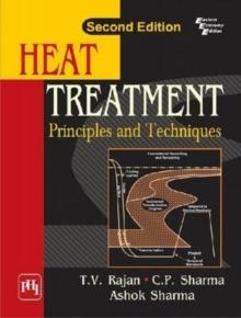 Heat Treatment : Principles And Techniques