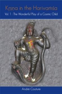 Krishna in the Harivamsha (Vol I) : The Wonderful Play of a Cosmic Child