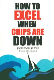 How to Excel When Chips are Down