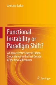 Functional Instability or Paradigm Shift? : A Characteristic Study of Indian Stock Market in the First Decade of the New Millennium