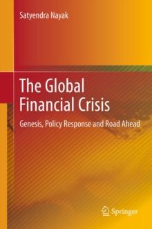 The Global Financial Crisis : Genesis, Policy Response and Road Ahead