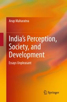 India's Perception, Society, and Development : Essays Unpleasant