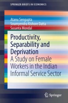 Productivity, Separability and Deprivation : A Study on Female Workers in the Indian Informal Service Sector