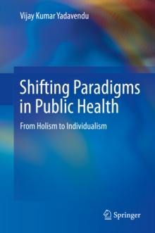 Shifting Paradigms in Public Health : From Holism to Individualism