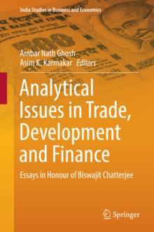 Analytical Issues in Trade, Development and Finance : Essays in Honour of Biswajit Chatterjee