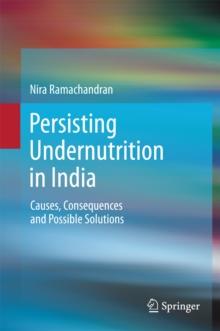 Persisting Undernutrition in India : Causes, Consequences and Possible Solutions