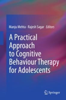 A Practical Approach to Cognitive Behaviour Therapy for Adolescents