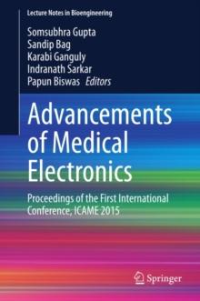 Advancements of Medical Electronics : Proceedings of the First International Conference, ICAME 2015