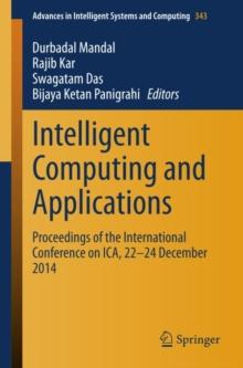 Intelligent Computing and Applications : Proceedings of the International Conference on ICA, 22-24 December 2014