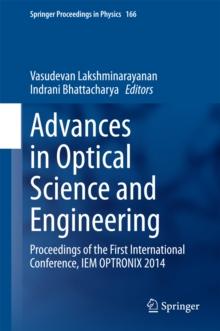 Advances in Optical Science and Engineering : Proceedings of the First International Conference, IEM OPTRONIX 2014