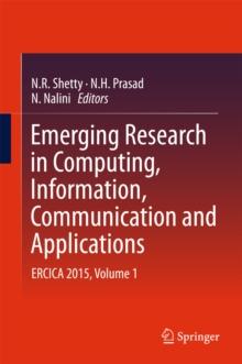 Emerging Research in Computing, Information, Communication and Applications : ERCICA 2015, Volume 1