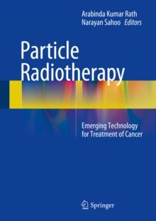 Particle Radiotherapy : Emerging Technology for Treatment of Cancer