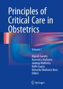 Principles of Critical Care in Obstetrics : Volume I