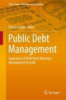 Public Debt Management : Separation of Debt from Monetary Management in India