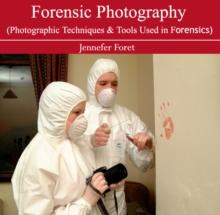 Forensic Photography (Photographic Techniques & Tools Used in Forensics)