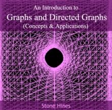 Introduction to Graphs and Directed Graphs (Concepts & Applications), An