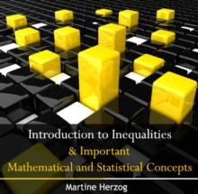 Introduction to Inequalities & Important Mathematical and Statistical Concepts