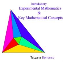 Introductory Experimental Mathematics & Key Mathematical Concepts