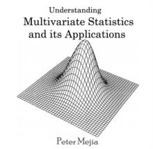 Understanding Multivariate Statistics and its Applications