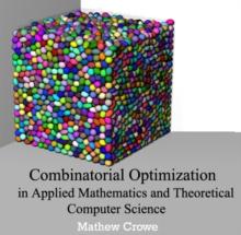 Combinatorial Optimization in Applied Mathematics and Theoretical Computer Science