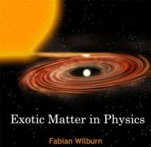 Exotic Matter in Physics