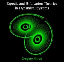 Ergodic and Bifurcation Theories in Dynamical Systems