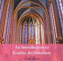 Introduction to Gothic Architecture, An