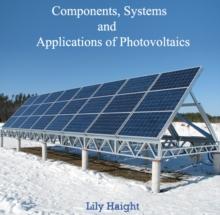 Components, Systems and Applications of Photovoltaics