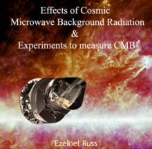 Effects of Cosmic Microwave Background Radiation & Experiments to measure CMB