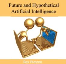 Future and Hypothetical Artificial Intelligence