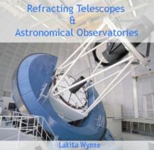 Refracting Telescopes & Astronomical Observatories