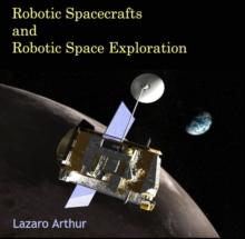 Robotic Spacecrafts and Robotic Space Exploration