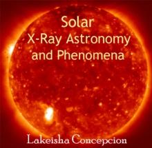 Solar X-Ray Astronomy and Phenomena