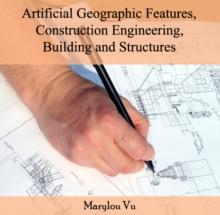 Artificial Geographic Features, Construction Engineering, Building and Structures