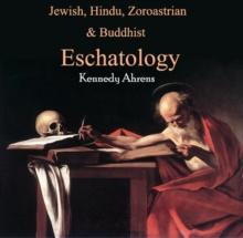 Jewish, Hindu, Zoroastrian & Buddhist Eschatology