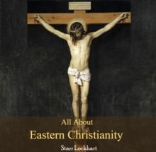 All About Eastern Christianity