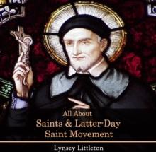 All About Saints & Latter-Day Saint Movement