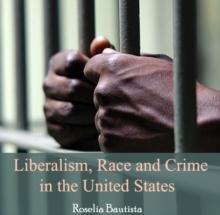 Liberalism, Race and Crime in the United States