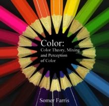 Color (Color Theory, Mixing and Perception of Color)