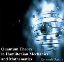 Quantum Theory in Hamiltonian Mechanics and Mathematics