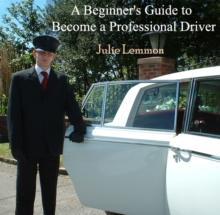 Beginner's Guide to Become a Professional Driver, A