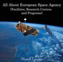 All About European Space Agency (Facilities, Research Centres and Programs)