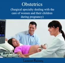 Obstetrics (Surgical specialty dealing with the care of women and their children during pregnancy)