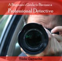 Beginner's Guide to Become a Professional Detective, A